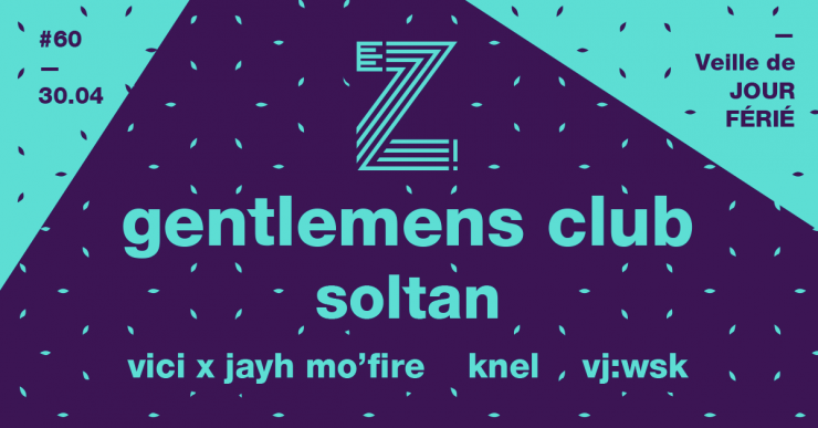 EZ! #60 - Gentlemens Club / Soltan / Vici / Jayh Mo'Fire / Knel