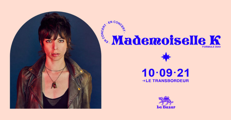 Mademoiselle K concert Lyon Transbordeur septembre 2021 Totaal Rez Le Bazar
