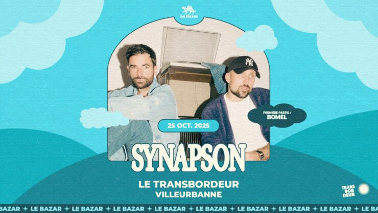 Synapson en concert à Lyon 25 octobre 2025 Transbordeur Villeurbanne billetterie places tickets meilleurs concerts à Lyon agenda sorties Le Bazar Totaal Rez
