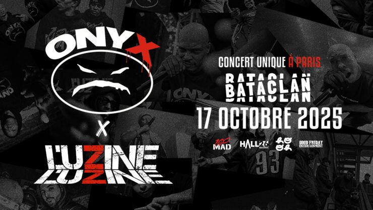 L'uZine et Onyx en concert au Bataclan le 17 octobre 2025. Un concert présenté par Hooh Agency & Hall26 records. Agenda et billetterie disponible