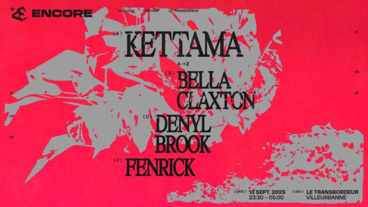 ENCORE : Kettama, Fenrick, Bella Claxton, Denyl Brook - Transbordeur - Lyon soirée techno house bounce hardehouse UKG à Lyon Transbordeur Encore Lyon : agenda et billetterie, tickets Totaal Rez, les soirée à lyon.