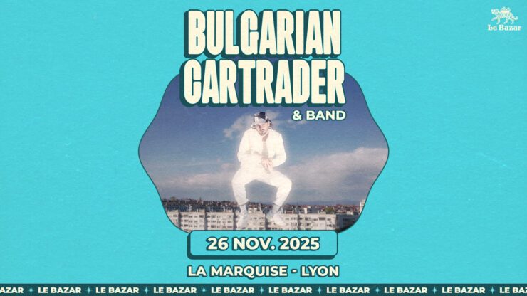 Bulgarian Cartrader & band pop alternative, en concert à la marquise lyon le 36 novembre 2025 Concert Chanson Pop Rock avec Le Bazar : agenda et billetterie, tickets Totaal Rez, les concerts à lyon.