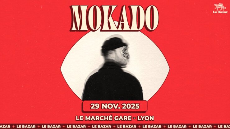 Mokado electro musique electronique francaise house UK garage en concert à Lyon marche gare lyon novembre 2025 Concert Chanson Pop Rock avec Le Bazar : agenda et billetterie, tickets Totaal Rez, les concerts à lyon.