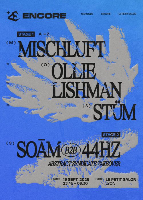 ENCORE : Mischluft, Stüm, Ollie Lishman, & Soām et 44hz - Abstract Syndicate Takeover - Le Petit Salon, Lyon - 19 septembre 2025 Encore Lyon : agenda et billetterie, tickets Totaal Rez, les soirées à lyon. Techno Hard Groove Trance Hard House