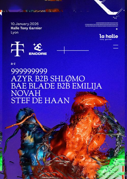 soirée techno Encore x Teletech à la Halle Tony Garnier Lyon le 10 janvier 2025 : réserver votre ticket sur nos billetterie : Totaal Rez 99999999, Shlømo b2b Azyr, Novah, Bae Blade b2b Emilija, Stef de Haan