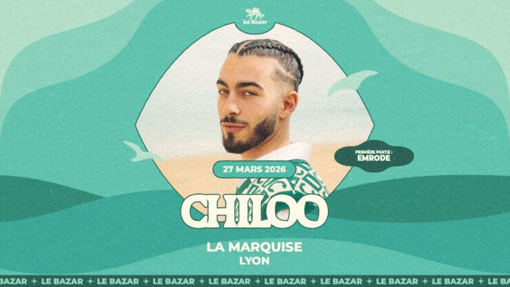 CHILOO en concert à La Marquise Lyon, Le Bazar : agenda et billetterie 27 mars 2026 chanson pop rap réserver billets tickets Totaal Rez concerts à lyon