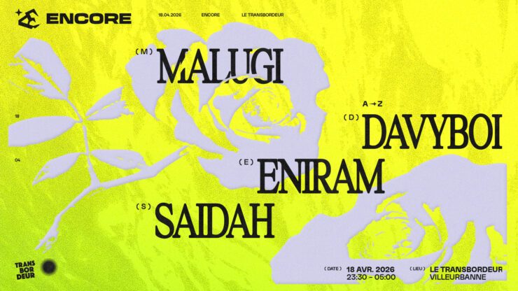 ENCORE : ENCORE : MALUGI, DAVYBOI, SAIDAH, ENIRAM - Le Transbordeur, Lyon, Villeurbanne - 18 avril 2026 Soirée techno groove house Paris billetterie ticket réserver