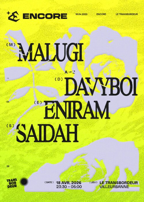 ENCORE : ENCORE : MALUGI, DAVYBOI, SAIDAH, ENIRAM - Le Transbordeur, Lyon, Villeurbanne - 18 avril 2026 Soirée techno groove house Paris billetterie ticket réserver