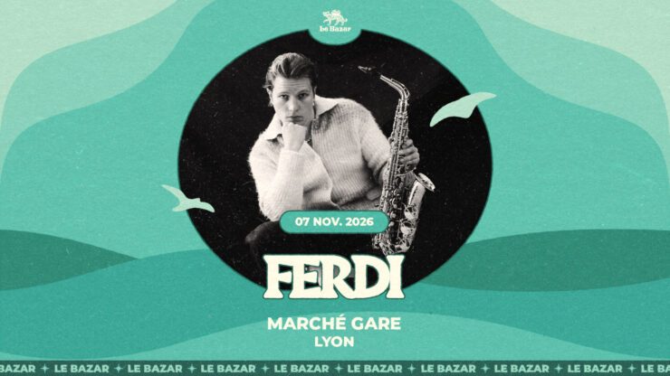 FERDI en concert à Lyon - Marché Gare - le 7 novembre 2026. Saxe saxophone jazz pop Le Bazar : agenda et billetterie chanson pop réserver billets tickets Totaal Rez concerts à lyon