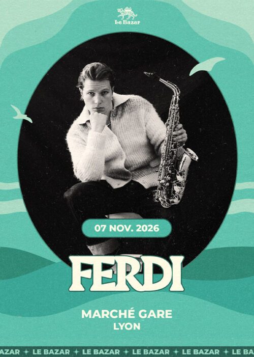 FERDI en concert à Lyon - Marché Gare - le 7 novembre 2026. Saxe saxophone jazz pop Le Bazar : agenda et billetterie chanson pop réserver billets tickets Totaal Rez concerts à lyon