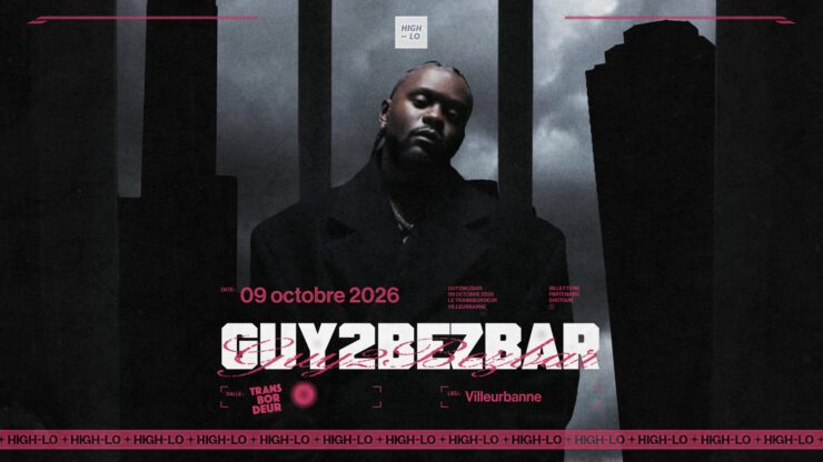 Guy2bezbar en concert Rap le 09 octobre 2026 au Transbordeur à Lyon. Tous nos concerts rap High-lo sur Totaal Rez, agenda et billetterie, tickets, les concerts à lyon.