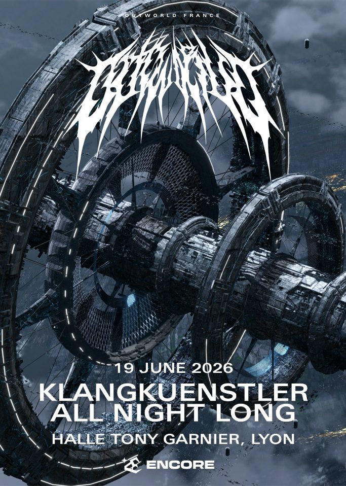 Klangkuenstler all night long Outworld Encore soirée techno lyon agenda 19 juin 2026 Halle Tony garnier Réserver acheter tickets billetterie Totaal Rez