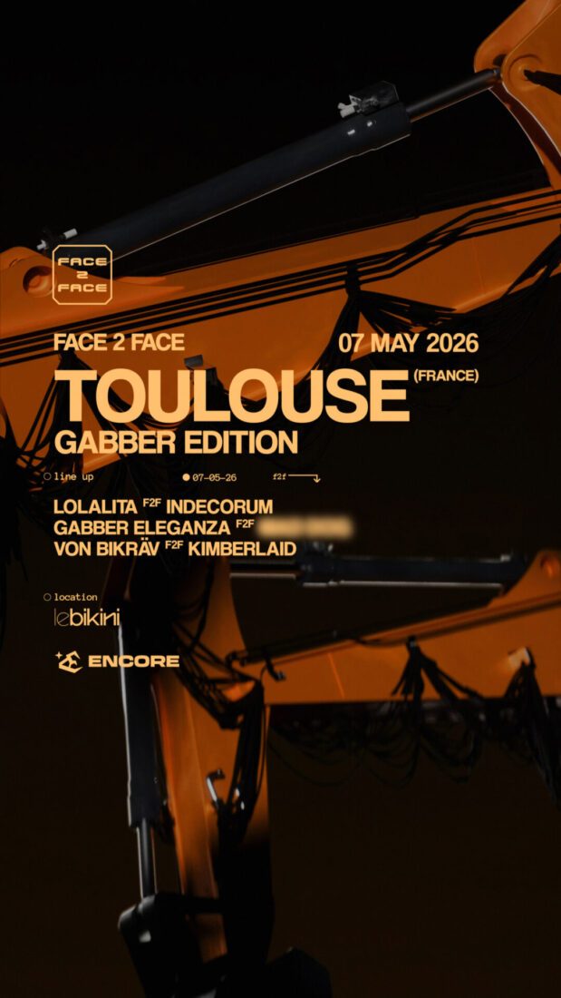 Face 2 Face Toulouse - Gabber Edition : Gabber Eleganza, Von Bikräv, Indecorum, Lolalita, KimberlaID & Secret Guest au Bikini le 7 mai 2026. Soirée techno gabber Toulouse Encore Totaal Rez Agenda billetterie ticker réserver acheter places tickets