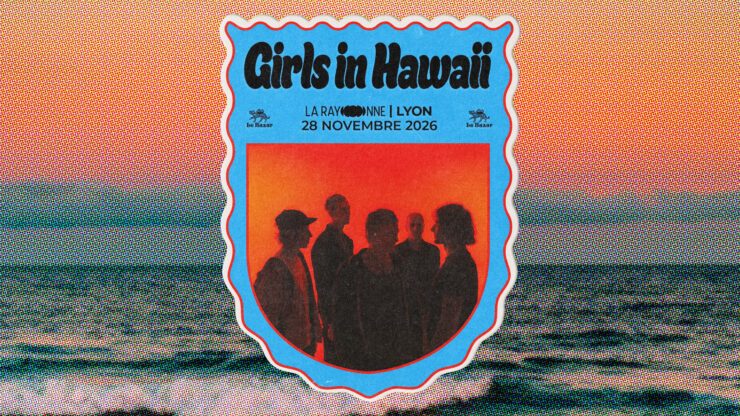 GIRLS IN HAWAII en concert à Lyon - La Rayonne - Villeurbanne Concert indie pop rock dream pop le 28 novembre 2026. Le Bazar : agenda et billetterie chanson pop réserver billets tickets Totaal Rez concerts à lyon