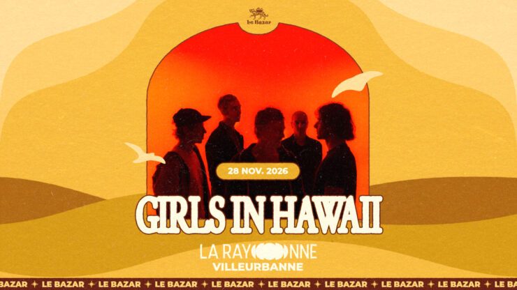 GIRLS IN HAWAII en concert à Lyon - La Rayonne - Villeurbanne Concert indie pop rock dream pop le 28 novembre 2026. Le Bazar : agenda et billetterie chanson pop réserver billets tickets Totaal Rez concerts à lyon