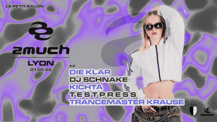 Soirée techno - Encore x 2much :  le 07 mai 2026 - Le Petit Salon, Lyon. Trancemaster Krause, t e s t p r e s s, DJ schnake, Die Klar, Kichta - billetterie