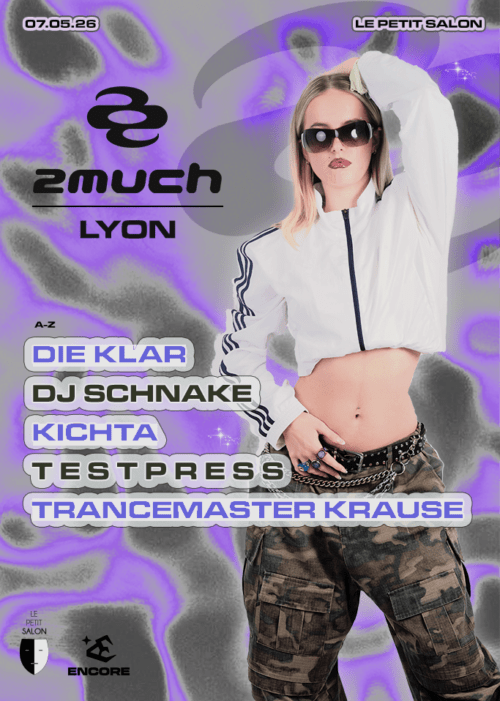Soirée techno - Encore x 2much :  le 07 mai 2026 - Le Petit Salon, Lyon. Trancemaster Krause, t e s t p r e s s, DJ schnake, Die Klar, Kichta - billetterie