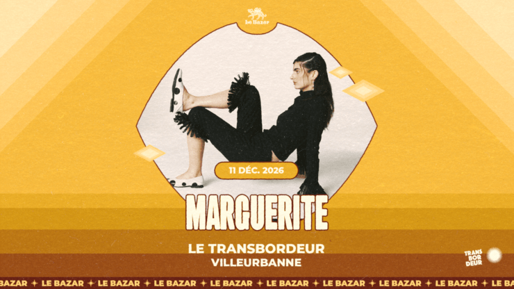 MARGUERITE en concert à Lyon - Transbordeur Villeurbanne . Electro Pop rock alternatif Le Bazar : agenda et billetterie chanson pop réserver billets tickets Totaal Rez concerts à lyon