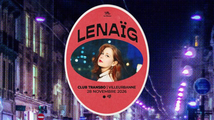 LENAÏG en concert à Lyon - Club Transbo - le 28 novembre 2026. Le Bazar : agenda et billetterie chanson pop réserver billets tickets Totaal Rez concerts à lyon