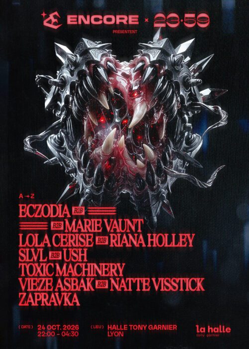 ENCORE x 23:59 : Vieze Asbak, Natte Visstick, SLVL, USH, Zapravka Toxic Machinery Eczodia b2b secret guest Marie Vaunt b2b secret guest Lola Cerise b2b Riana Holley Soirée hard Techno Lyon Halle Tony Garnier agenda sortir soirées lyon DJ Billetterie tickets réserver billets tickets Totaal Rez