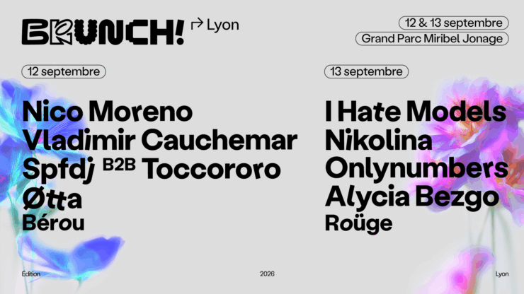 Festival techno - BRUNCH ELECTRONIK :  le 12 & 13 septembre 2026 - Lyon, Miribel Jonage. Nico Moreno • Vladimir Cauchemar • Spfdj B2B Toccororo • Øtta • Bérou • I Hate Models • Nikolina • Onlynumbers • Alycia Bezgo • Roüge