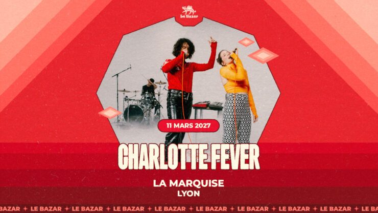 CHARLOTTE FEVER en concert à Lyon - La Marquise - le 13 mars 2027. Le Bazar : agenda et billetterie chanson pop réserver billets tickets Totaal Rez concerts à lyon