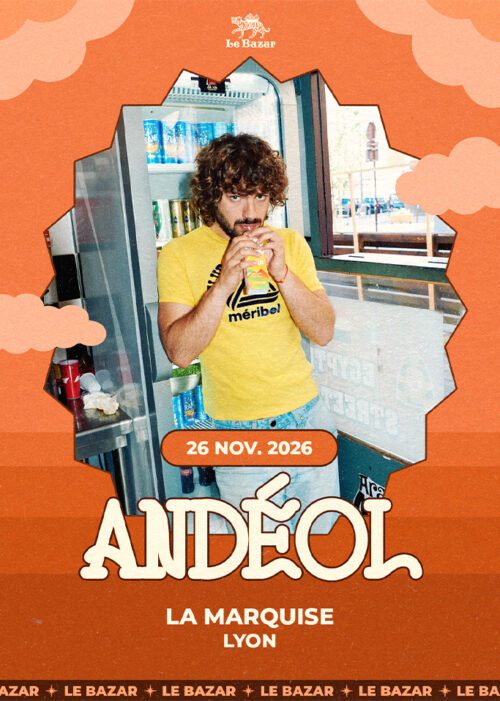 ANDÉOL en concert à Lyon - La Marquise - le 26 novembre 2026. Le Bazar : agenda et billetterie chanson pop réserver billets tickets Totaal Rez concerts à lyon