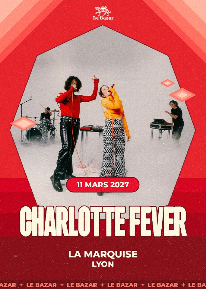 CHARLOTTE FEVER en concert à Lyon - La Marquise - le 13 mars 2027. Le Bazar : agenda et billetterie chanson pop réserver billets tickets Totaal Rez concerts à lyon