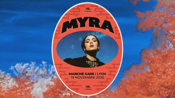 MYRA en concert à Lyon - Marché Gare - le 19 novembre 2026. Chanson pop Le Bazar : agenda et billetterie chanson pop réserver billets tickets Totaal Rez concerts à lyon