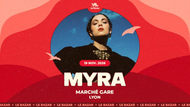 MYRA en concert à Lyon - Marché Gare - le 19 novembre 2026. Chanson pop Le Bazar : agenda et billetterie chanson pop réserver billets tickets Totaal Rez concerts à lyon