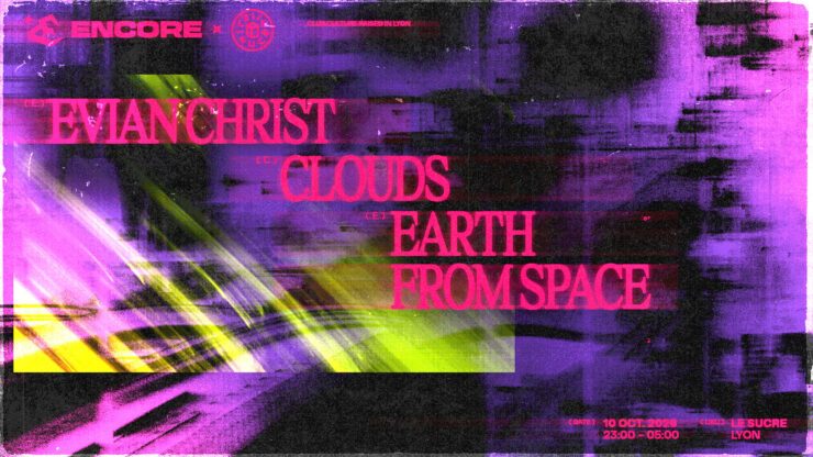 Soirée techno - Techno - Encore :  le 10 octobre 2026 - Le Sucre Evian Christ, Clouds, Earth From Space, billetterie disponible sur Yurplan et Shotgun