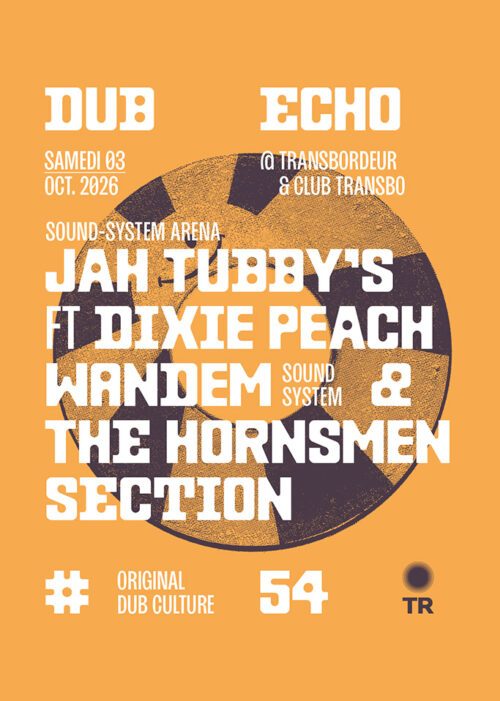 Dub Echo soirée avec Jah Tubby's Wandem Sound System, Jael, Davojah, Jçao au Transbordeur à Villeurbanne Lyon