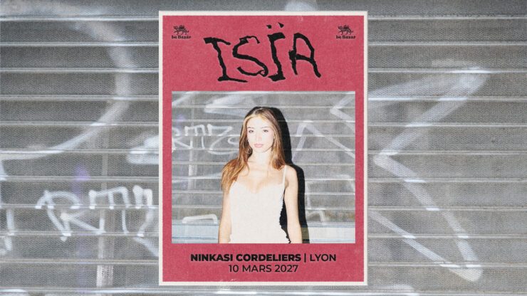 ISÏA en concert à Lyon - Ninkasi Cordeliers - le 10 mars 2027. Pop Le Bazar : agenda et billetterie chanson pop réserver billets tickets Totaal Rez concerts à Lyon