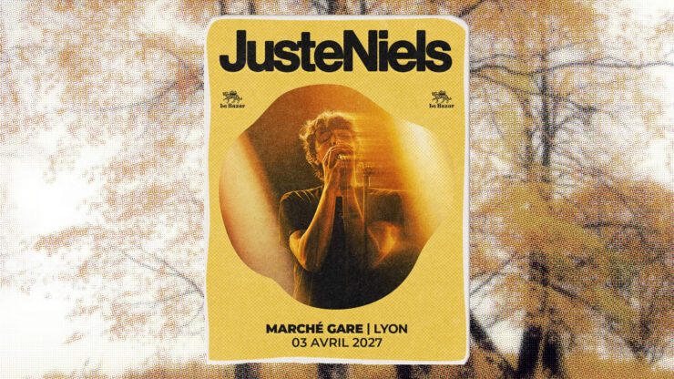 JusteNiels en concert à Lyon - Marché Gare - le 3 avril 2027. Chanson française pop Le Bazar : agenda et billetterie chanson pop réserver billets tickets Totaal Rez concerts à lyon