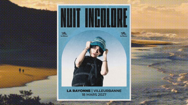 Nuit Incolore cen concert à Lyon - La Rayonne - Villeurbanne Concert pop le 18 mars 2027. Le Bazar : agenda et billetterie chanson pop réserver billets tickets Totaal Rez concerts à lyon