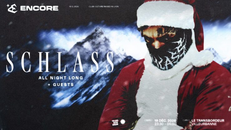 Schlass débarque à Lyon avec Encore pour une soirée techno - hardtechno au Transbordeur le 19 décembre 2026 : Billetterie disponible sur shotgun. Un évènement présenté par Encore - agenda et billetterie disponible