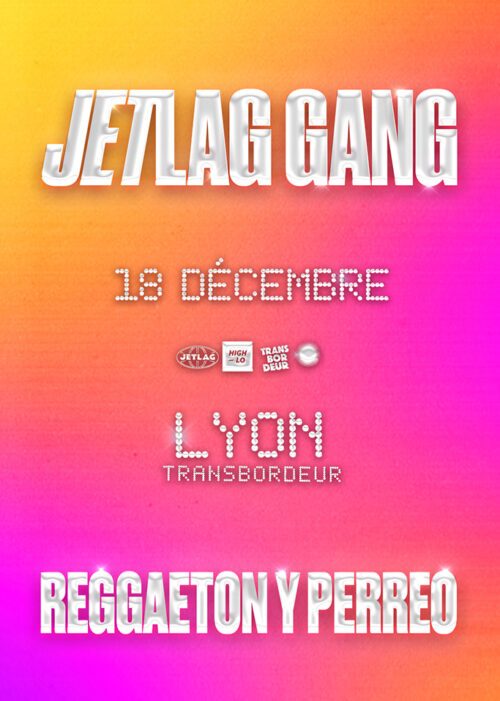 Jetlag en soirée le 18 decembre 2026 Transbordeur Villeurbanne billetterie places tickets meilleurs concerts à Lyon agenda sorties High-lo Totaal Rez