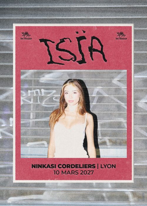 ISÏA en concert à Lyon - Ninkasi Cordeliers - le 10 mars 2027. Pop Le Bazar : agenda et billetterie chanson pop réserver billets tickets Totaal Rez concerts à Lyon